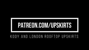 Kody and London Rooftop Upskirts