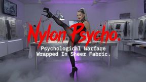 Nylon Psycho. Psychological Warfare Wrapped In Sheer Fabric