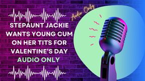 Step-Aunt Jackie Wants Young Cum on Her Tits for Valentine’s Day AUDIO ONLY