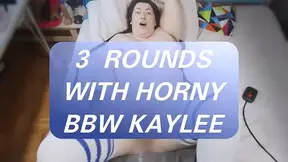 Three Rounds with Horny BBW Kaylee