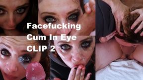 Facefucking and Cum In Eye CLIP 2_MP4 4K