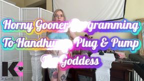 Horny Gooner Programming To Handhump, Plug & Pump For Goddess