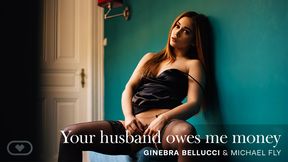 Ginebra Bellucci - Your Husband Owes Me Money