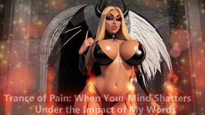 Trance of Pain: When Your Mind Shatters Under the Impact of My Words