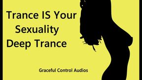 Trance IS Your Sexuality- Deep Trance