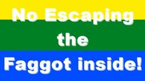 No escaping the Faggot Inside by Goddess Natasha (MP3)