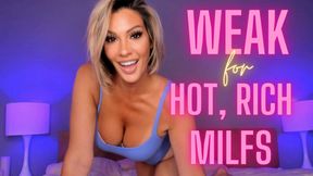 Weak for Hot, Rich MILF's