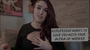 Your Girlfriend wants to Cuck you with your Alpha Co-Worker