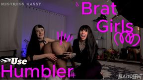 Brat Girls Use Humbler - Mistress Mercy Rage & Mistress Kassy