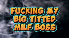 Fucking My Big Tit MILF Boss