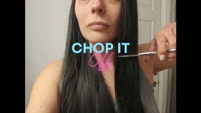 Chop It Off!!!