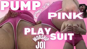 PUMP YOURSELF TO MY PINK PLAYSUIT WORSHIP JOI
