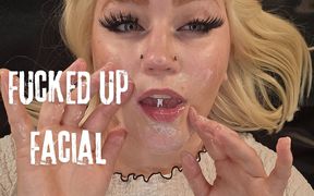 Fucked up Facial