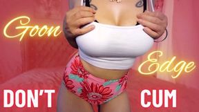Goon, Edge, DON'T CUM