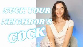 Suck Your Neighbor&#039;s Cock for VivienVee The Dominant Girl Next Door Descriptive and dirty you&#039;ll feel like you&#039;re actually sucking his dick Encouraged Bi Femdom for Betas and Sissies