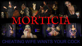 MORTICIA Cheating Wife
