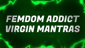 Femdom Addict Virgin Mantras