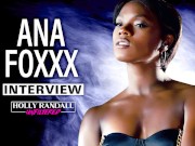 Ana Foxxx Interview
