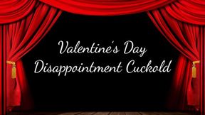 Valentine’s Day Disappointment Cuckold