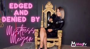 Edged and denied by Mistress Megan