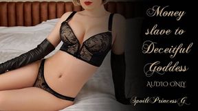Money slave to Deceitful Goddess - AUDIO ONLY