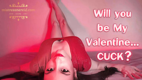 Will you be My Valentine CUCK?