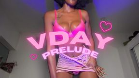 VDAY PRELUDE