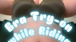 DD Bra Try-On While Riding You