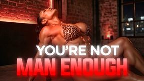 You're Not Man Enough