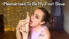 Mesmerized To Be My Foot Slave