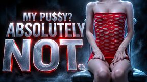My Pussy? Absolutely Not.