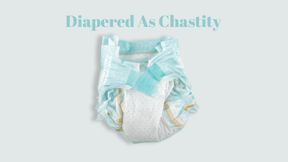 Diapered As Chastity - ABDL Mind Fuck