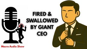 Swallowed & Fired by Giant CEO (Audio)