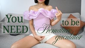 You NEED To Be Premature Ejaculator
