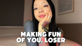 Making Fun Of You, Loser