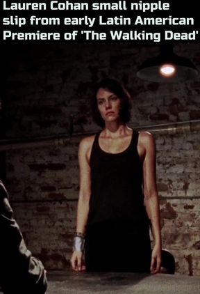 Lauren Cohan slip from early Latin American premiere of 'The Walking D