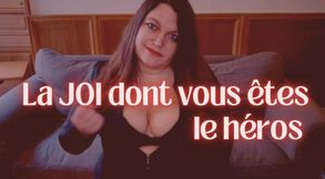 La JOI dont vous êtes le héros
