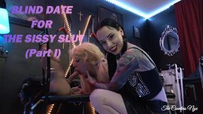 BLIND DATE FOR THE SISSY SLUT (Part I)