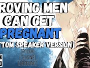 Proving Men Can Get Pregnant | MPREG Male Moaning Audio