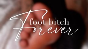 Foot bitch Forever