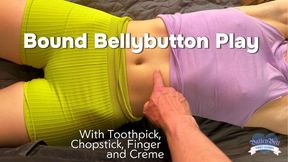 Bound Bellybutton Play: Chopstick, Toothpick and Cream