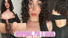 Surprise, I am A Man!