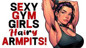 Hairy Armpits of sexy flexing gym girls animated