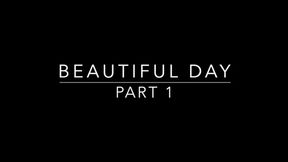 BEAUTIFUL DAY - PART 1
