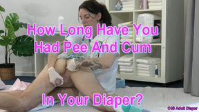 How Long Have You Had Pee And Cum In Your Diaper?