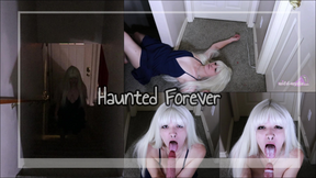 Haunted Forever (Cum in my Mouth)
