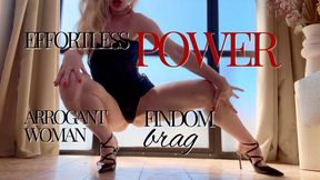 Effortless power - arrogant woman findom brag