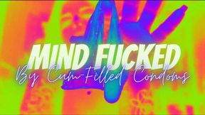 Mind Fucked By Cum-Filled Condoms