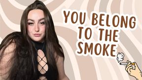 You belong to my smoke 💋