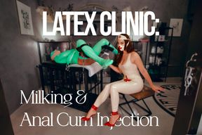 Latex Clinic: Milking & Anal Cum Injection